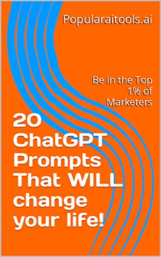 20 ChatGPT Prompts That WILL change your life!: Be in the Top 1% of Marketers - Pdf